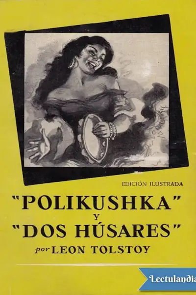 Portada del libro: Polikushka Dos Husares Lev Nikolaievich Tolstoi