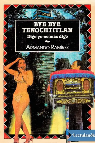 Portada del libro: Bye Bye Tenochtitlan Armando Ramirez
