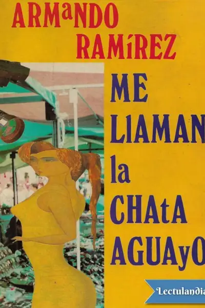 Portada del libro: Me Llaman La Chata Aguayo Armando Ramirez