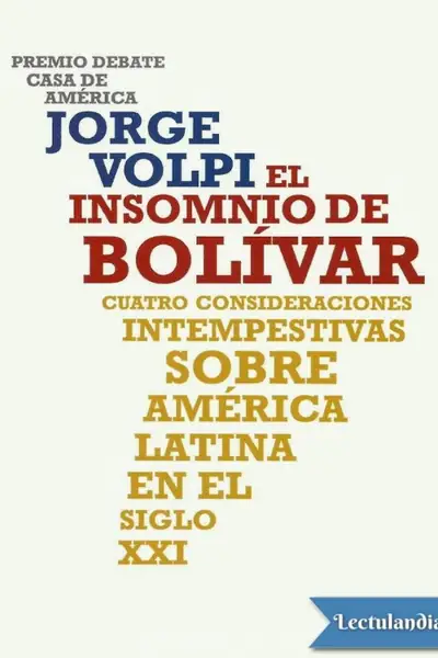 Portada del libro: El Insomnio De Bolivar Jorge Volpi