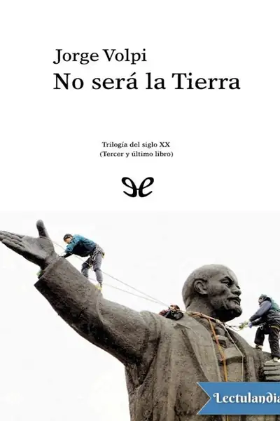 Portada del libro: No Sera La Tierra Jorge Volpi
