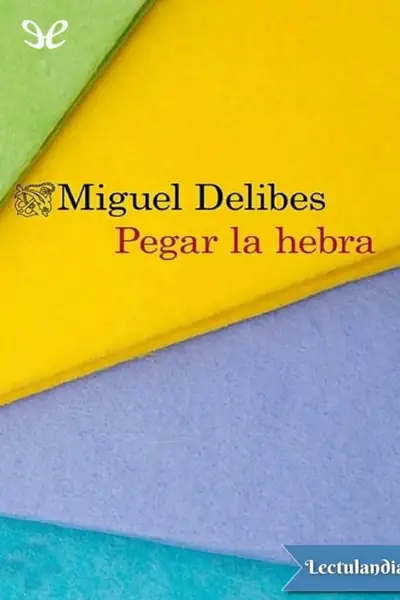 Portada del libro: Pegar La Hebra Miguel Delibes
