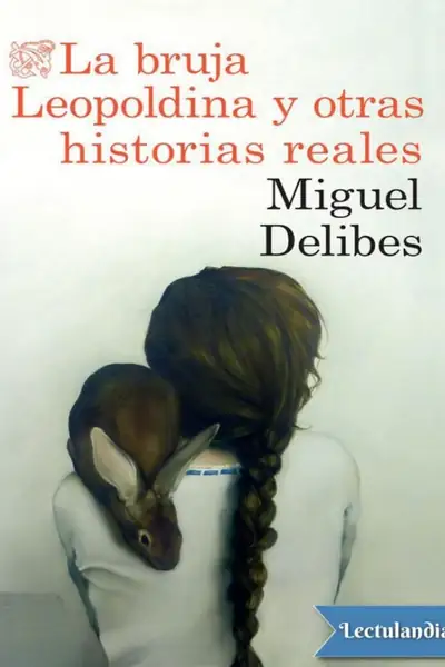 Portada del libro: La Bruja Leopoldina Y Otras Historias Reales Miguel Delibes