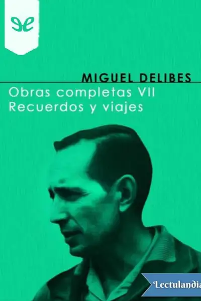Portada del libro: Obras Completas Vii Recuerdos Y Viajes Miguel Delibes