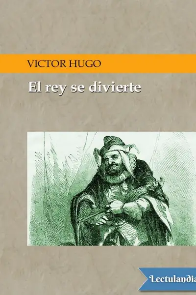 Portada del libro: El Rey Se Divierte Victor Hugo