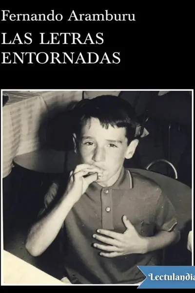 Portada del libro: Las Letras Entornadas Fernando Aramburu