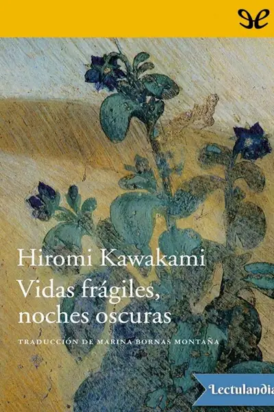 Portada del libro: Vidas Fragiles Noches Oscuras Hiromi Kawakami