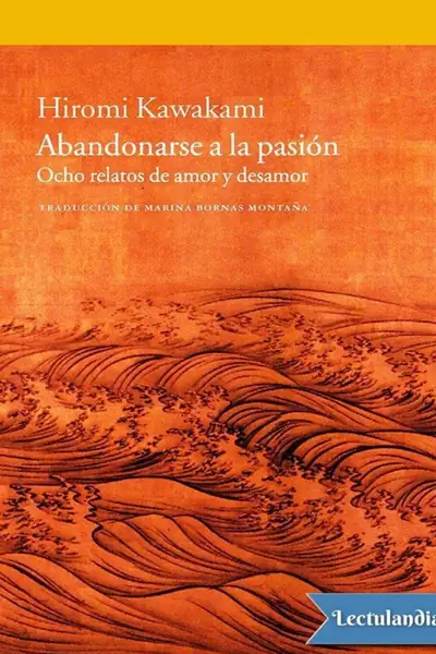 Portada del libro: Abandonarse A La Pasion Hiromi Kawakami