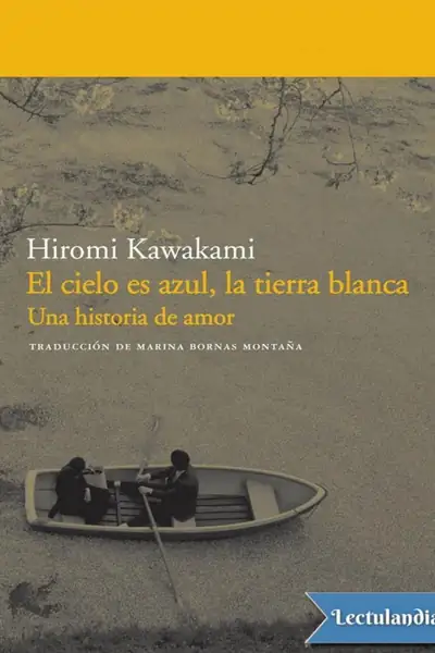 Portada del libro: El Cielo Es Azul, La Tierra Blanca Hiromi Kawakami