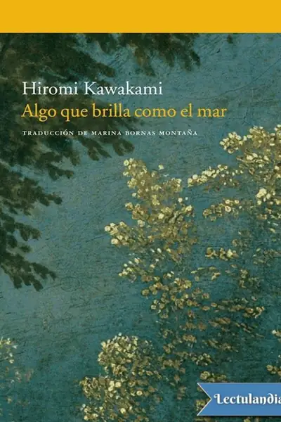 Portada del libro: Algo Que Brilla Como El Mar Hiromi Kawakami