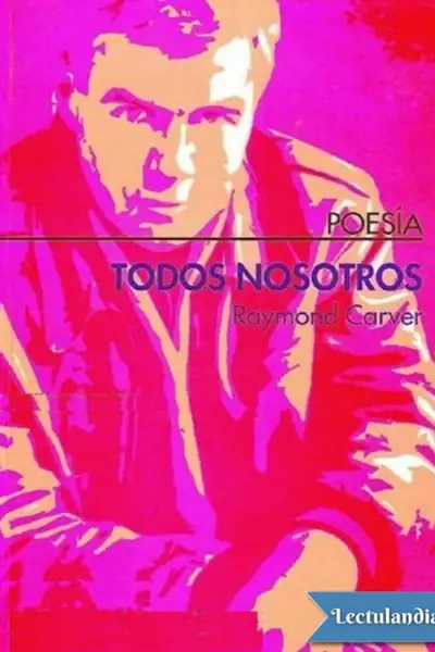 Portada del libro: Todos Nosotros Raymond Carver