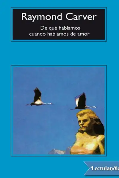 Portada del libro: De Que Hablamos Cuando Hablamos De Amor Raymond Carver