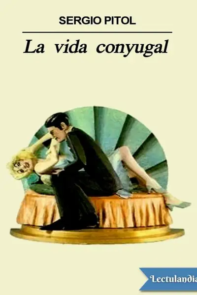 Portada del libro: La Vida Conyugal Sergio Pitol