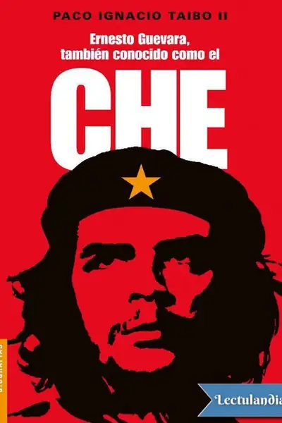 Portada del libro: Ernesto Guevara, Tambien Conocido Como E Paco Ignacio Taibo Ii