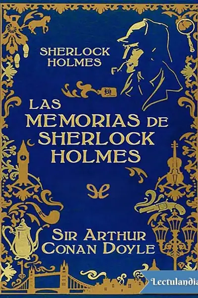 Portada del libro: Las Memorias De Sherlock Holmes Ed Ilustrada Arthur Conan Doyle