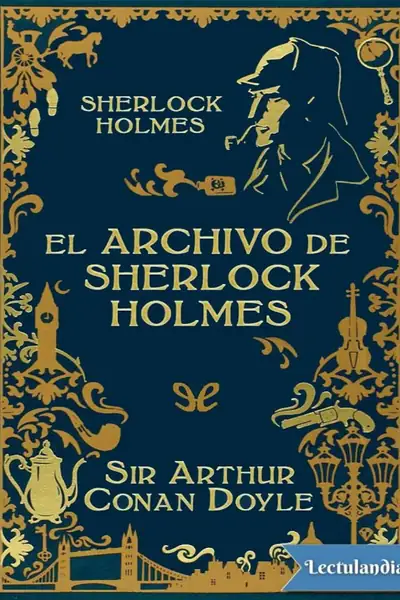 Portada del libro: El Archivo De Sherlock Holmes Ed Ilustrada Arthur Conan Doyle