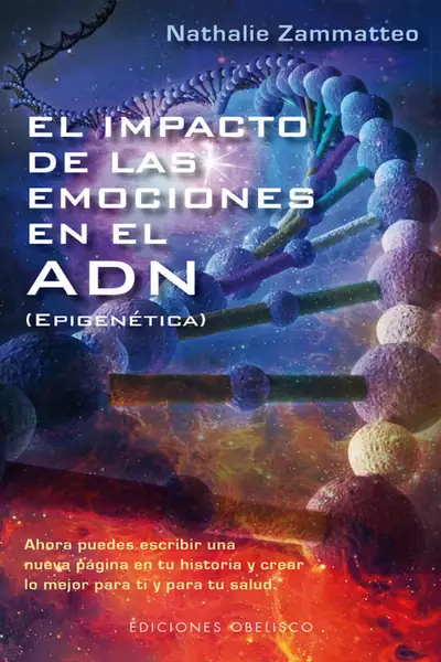 Portada del libro: Nathalie Zammateo El Impacto De Las Emociones En El Adn · VersióN 1