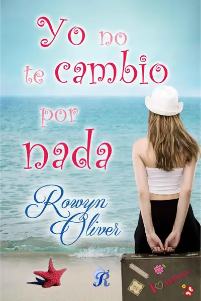 Portada del libro: Yo No Te Cambio Por Nada Rowyn Oliver
