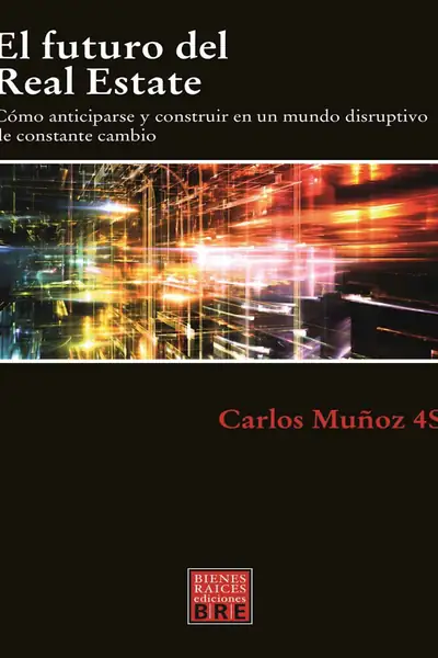 Portada del libro: El Futuro Del Real Estate Como Munoz 4s, Carlos