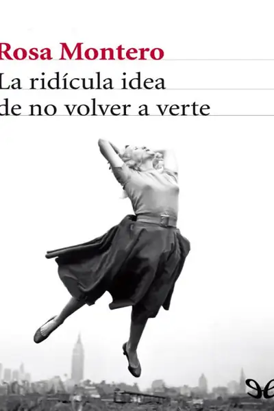 Portada del libro: La Ridicula Idea De No Volver A Verte Rosa Montero