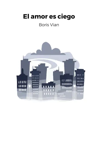 Portada del libro: El Amor Es Ciego Boris Vian