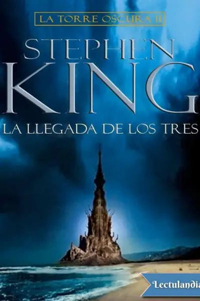 Portada del libro: 002 La Llegada De Los Tres Stephen King