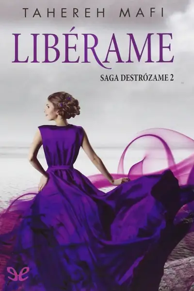 Portada del libro: Tahereh Mafi Shatter Me #2 Liberame