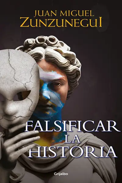 Portada del libro: Zunzunegui, Juan Miguel Falsificar La Historia