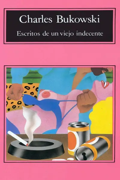 Portada del libro: Escritos De Un Viejo Indecente Charles Bukowski