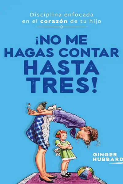 Portada del libro: No Me Hagas Contar Hasta Tres
