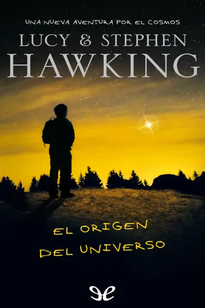 Portada del libro: El Origen Del Universo Lucy Hawking