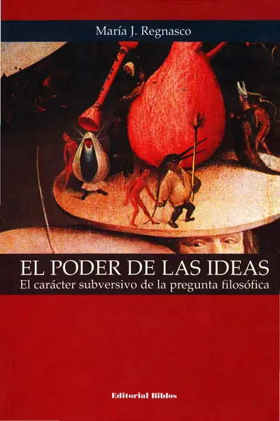 Portada del libro: El Poder De Las Ideas El CaráCter Subversivo De La Pregunta FilosóFica