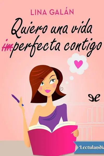 Portada del libro: Quiero Una Vida Imperfecta Contigo Lina Galan