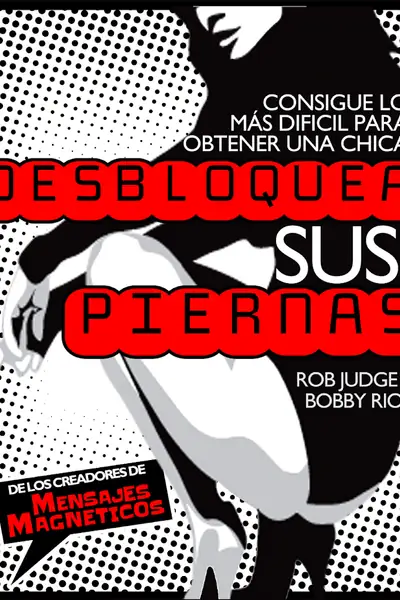 Portada del libro: Desbloquea Sus Piernas Bobby Rio