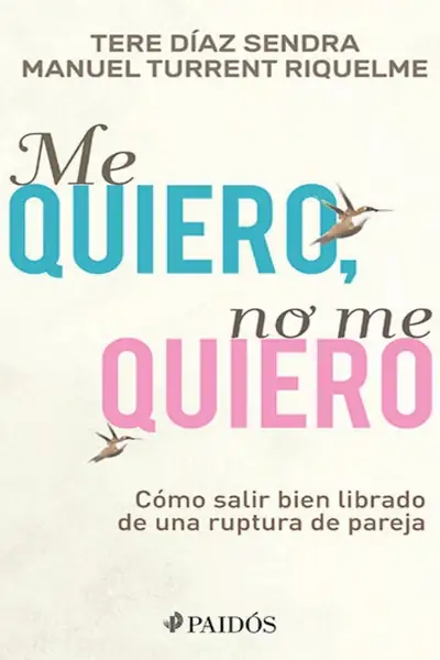 Portada del libro: Me Quiero, No Me Quiero CóMo Salir Bien Librado De Una Ruptura De Pareja