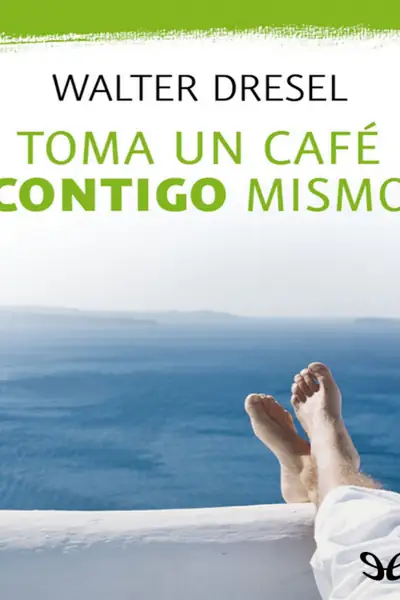 Portada del libro: Toma Un Cafe Contigo Mismo Walter Dresel