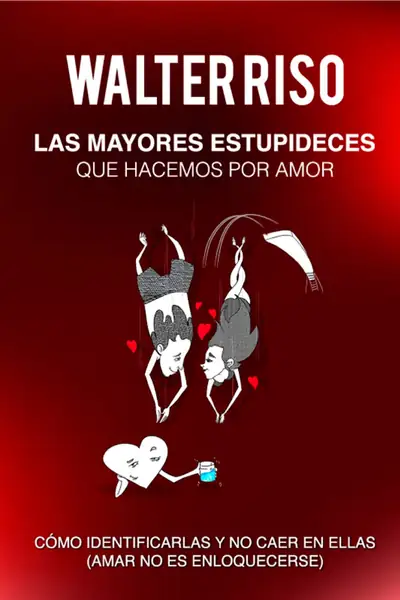 Portada del libro: Copia De Las Mayores Estupideces Que Hacemos Por Amor Walter Riso