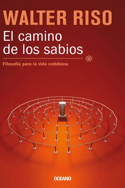 Portada del libro: Copia De El Camino De Los Sabios FilosofíA Para La Vida Cotidiana Walter Riso