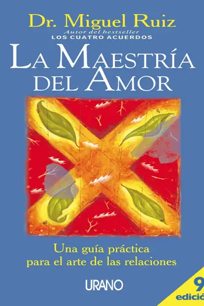 Portada del libro: Miguel Ruiz La MaestríA Del Amor Una GuíA Practica Para El Arte