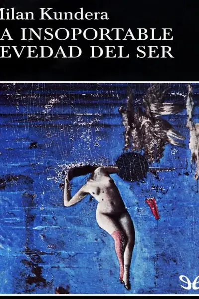 Portada del libro: La Insoportable Levedad Del Ser Milan Kundera