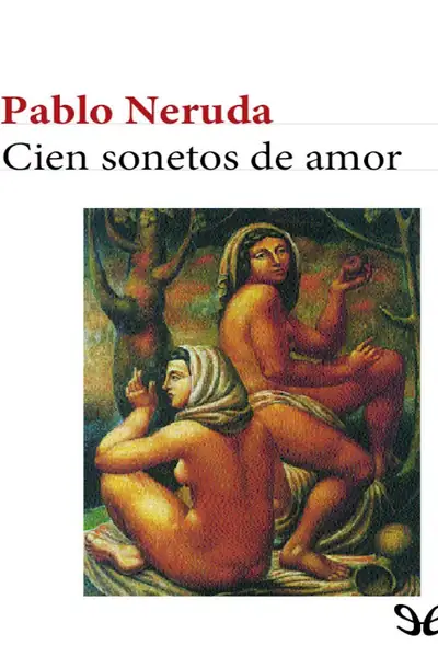 Portada del libro: Cien Sonetos De Amor Pablo Neruda
