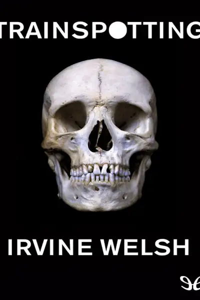 Portada del libro: Trainspotting Irvine Welsh