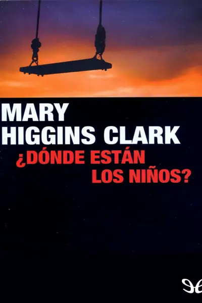 Portada del libro: Donde Estan Los Ninos Mary Higgins Clark