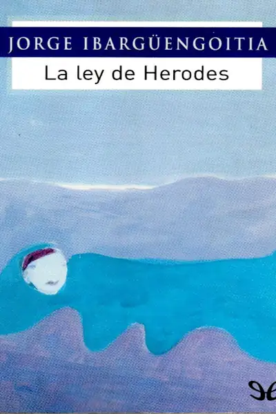 Portada del libro: La Ley De Herodes Jorge Ibarguengoitia