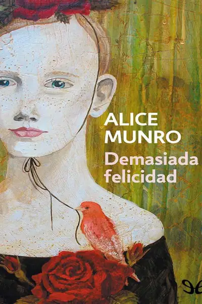Portada del libro: Demasiada Felicidad Alice Munro