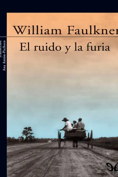 Portada del libro: El Ruido Y La Furia William Faulkner