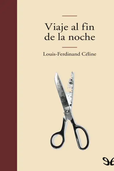 Portada del libro: Viaje Al Fin De La Noche Louis Ferdinand Celine