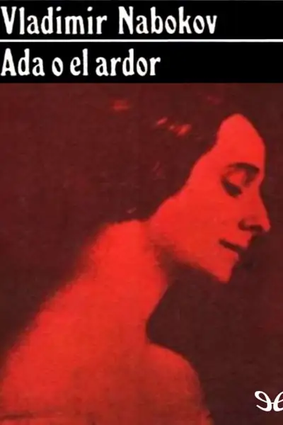 Portada del libro: Ada O El Ardor Vladimir Nabokov