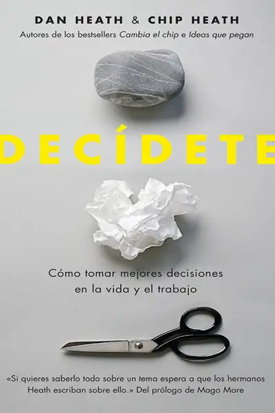 Portada del libro: Copia De Heath Chip Y Heath Dan Decidete Como Tomar Las Mejores Decisiones
