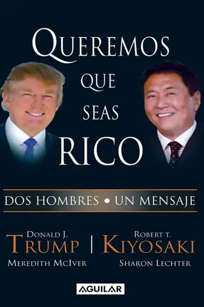 Portada del libro: Queremos Que Seas Rico Robert Kiyosaki